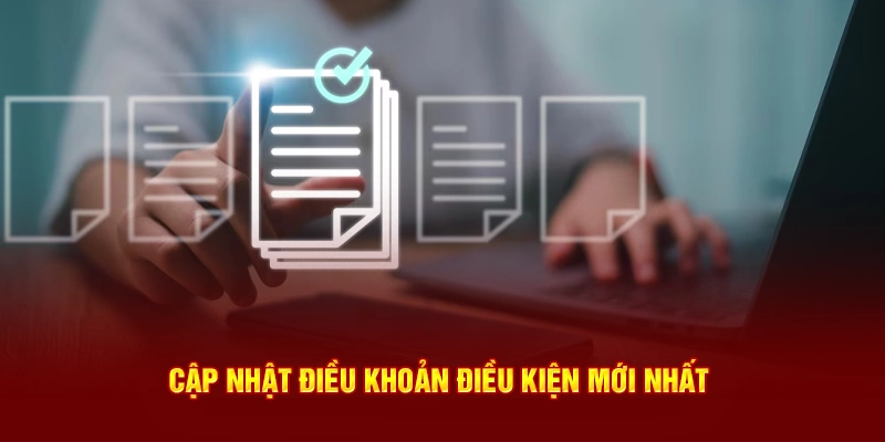 Hướng dẫn cập nhật Điều Khoản Điều Kiện mới nhất 2025