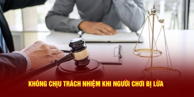 Từ chối chịu trách nhiệm khi người chơi bị lừa đảo