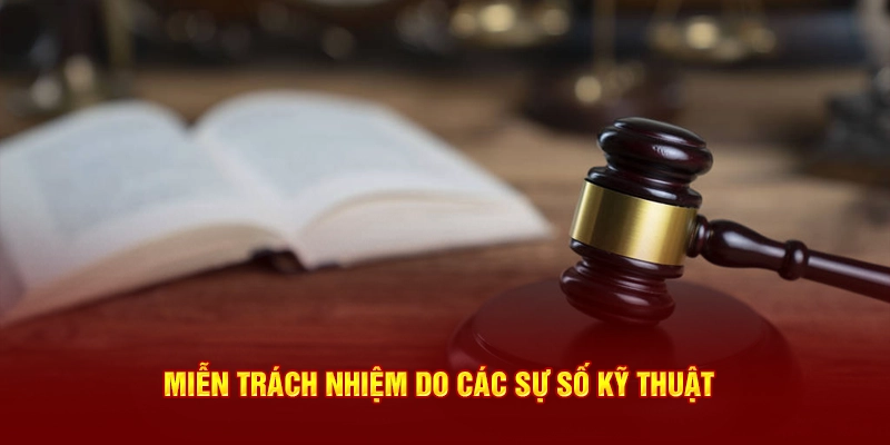 Miễn trách nhiệm do các sự số kỹ thuật