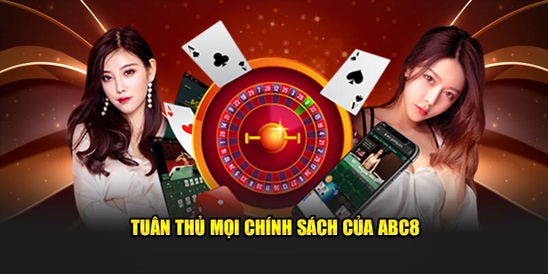 Tuân thủ mọi chính sách của ABC8